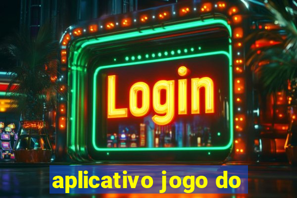 aplicativo jogo do